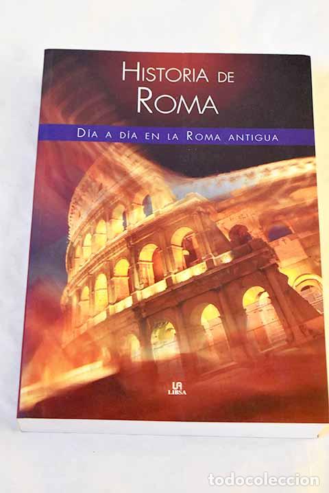 Livres: Historia de Roma: d&iacute;a a d&iacute;a en la Roma Antigua.- Nieto S&aacute;nchez, Jos&eacute; A.