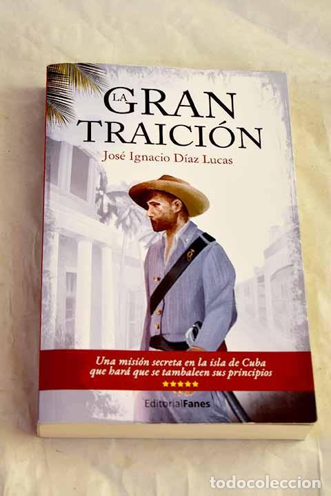 Livres: La gran traici&oacute;n: D&iacute;az Lucas, Jos&eacute; Ignacio.- D&iacute;az Lucas, Jos&eacute; Ignacio