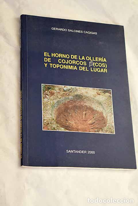 Livres: El horno de la oller&iacute;a de Cojorcos (Cos) y toponimia del lugar.- Salcines Cagigas, Gerardo
