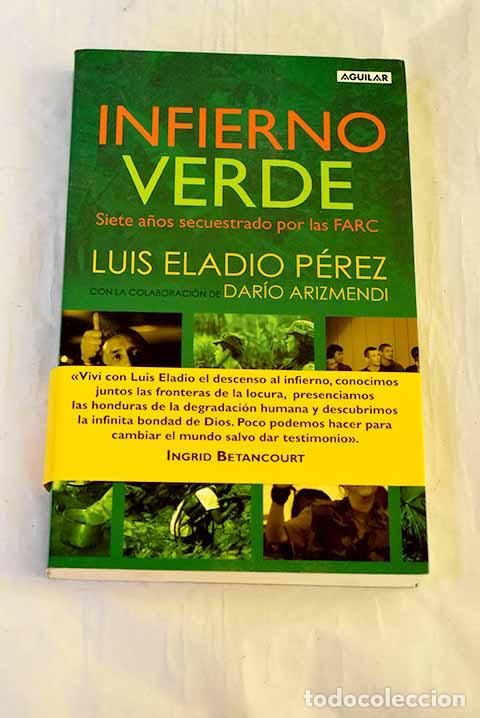 Livres: Infierno verde: siete a&ntilde;os secuestrado por las FARC.- P&eacute;rez, Luis Eladio