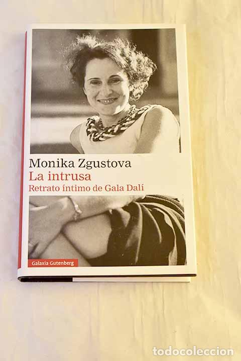 Livres: La intrusa: retrato &iacute;ntimo de Gala Dal&iacute;.- Zgustov&aacute;, Monika