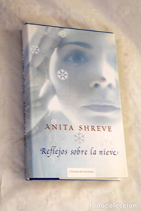 Livres: Reflejos sobre la nieve.- Shreve, Anita