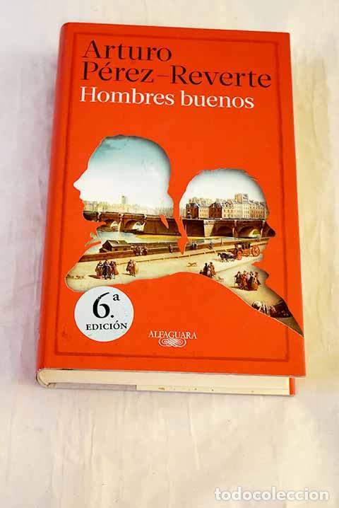 Libros: Hombres buenos: P&eacute;rez-Reverte, Arturo.- P&eacute;rez-Reverte, Arturo