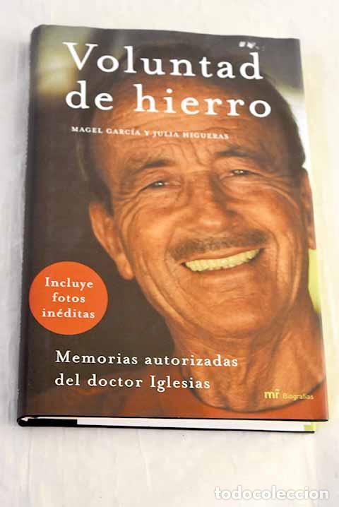 Libros: Voluntad de hierro: memorias autorizadas del doctor Iglesias.- Garc&iacute;a, Magel