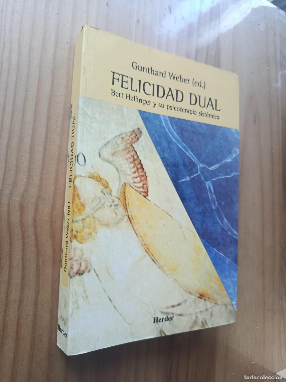 Libros: FELICIDAD DUAL: BERT HELLINGER Y SU PSICOTERAPIA SISTEMATICA - GuNTHARD WEBER