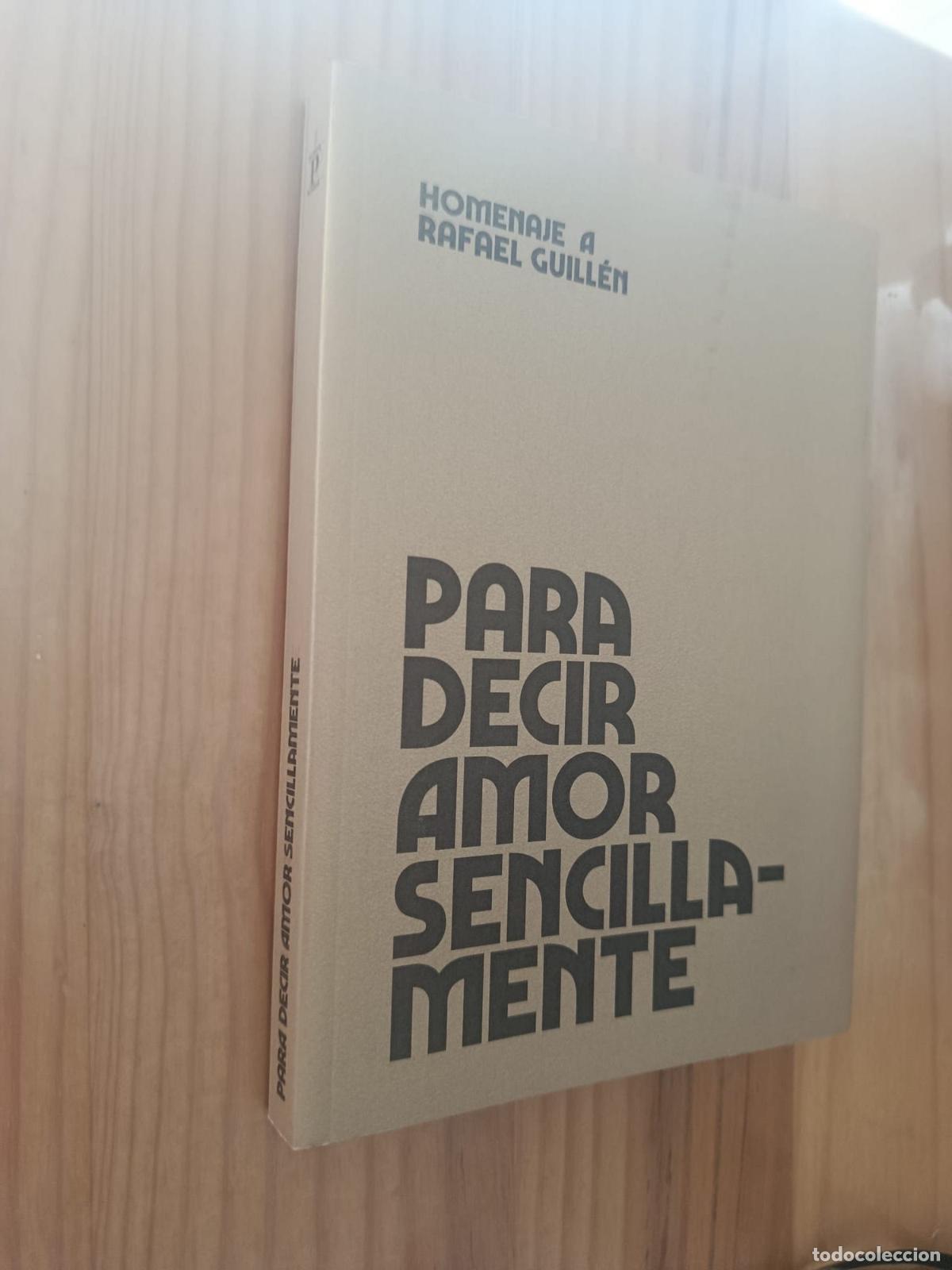 Libros: HOMENAJE A RAFAEL GUILL&Eacute;N. PARA DECIR AMOR SENCILLAMENTE. 2021 - VVAA