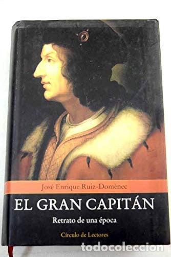 Libros: El Gran Capit&aacute;n retrato de una &eacute;poca - Jos&eacute; Enrique Ruiz-Dom&egrave;nec
