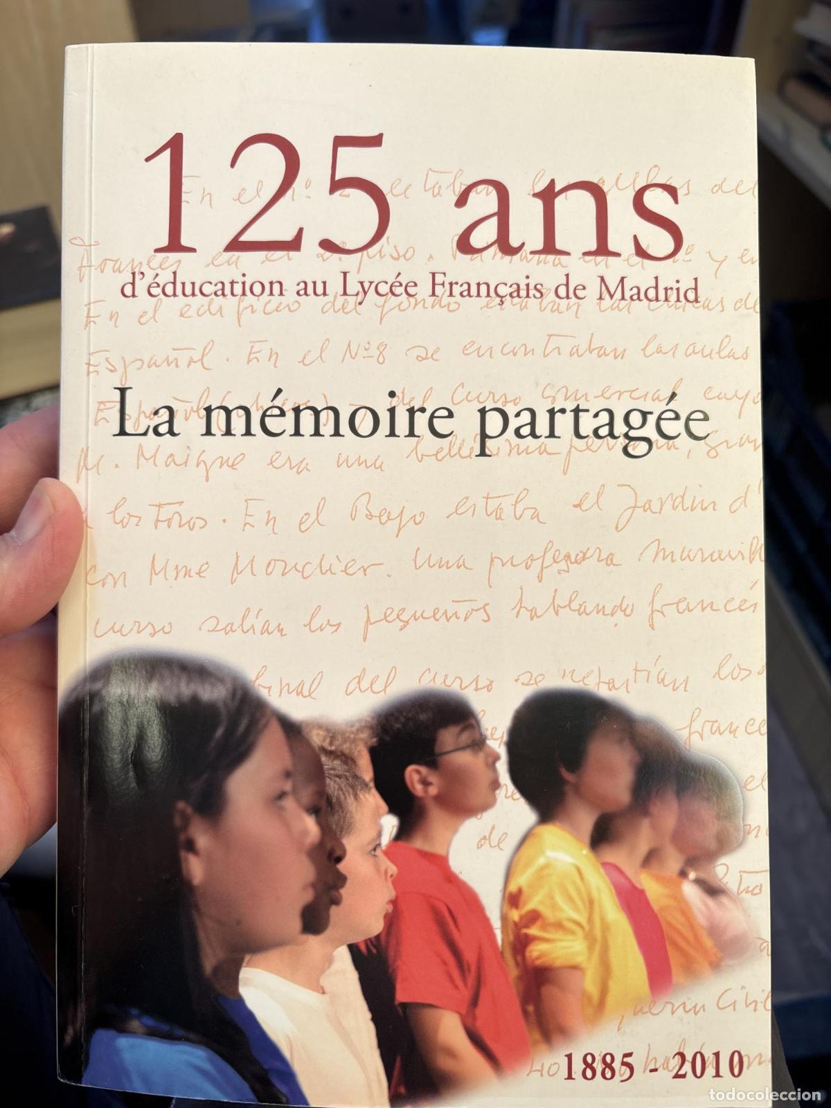 Livros em segunda m&atilde;o: La m&eacute;moire partag&eacute;e 125 ans d'&eacute;ducation au Lyc&eacute;e fran&ccedil;ais de Madrid (1885-2010). - Lyc&eacute;e fran&ccedil;ais de