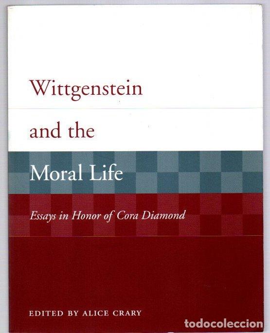 Libros: Wittgenstein and the Moral Life. Essays in Honor of Cora Diamond - Crary, Alice (Ed.)