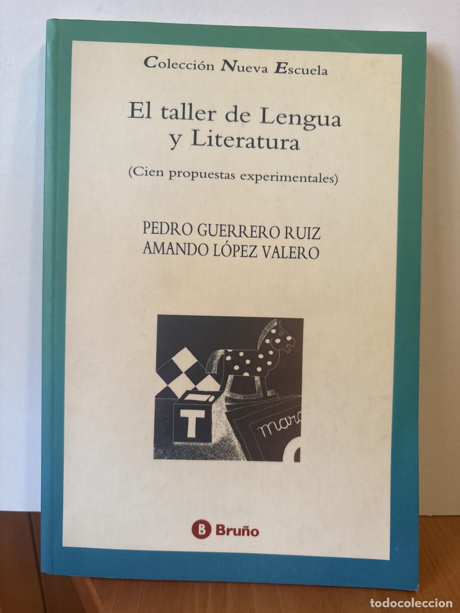 Livres: EL Taller de lengua y literatura. COLECCION NUEVA ESCUELA - PEDRO GUERRERO RUIZ Y AMANDO LOPEZ VALER