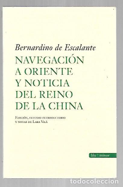 Libri di seconda mano: NAVEGACION A ORIENTE Y NOTICIA DEL REINO DE LA CHINA - ESCALANTE, BERNARDINO DE