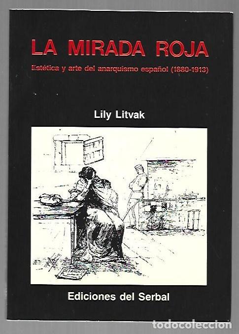 B&uuml;cher: MIRADA ROJA - LA. ESTETICA Y ARTE DEL ANARQUISMO ESPA&Ntilde;OL (1880-1913) - LITVAK, LILY