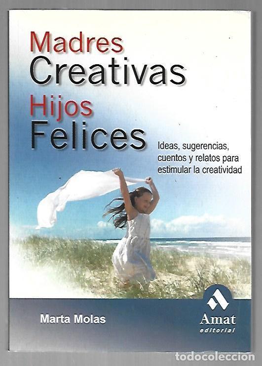 B&uuml;cher: MADRES CREATIVAS, HIJOS FELICES - MOLAS, MARTA