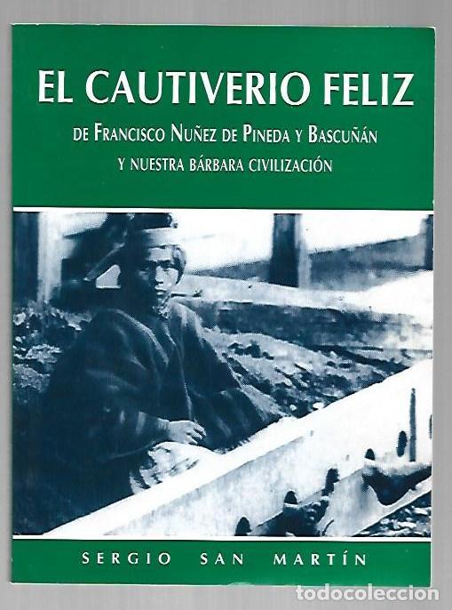 B&uuml;cher: CAUTIVERIO FELIZ DE FRANCISCO NU&Ntilde;EZ DE PINEDA Y BASCU&Ntilde;AN Y NUESTRA BARBARA CIVILIZACION - EL - SAN M
