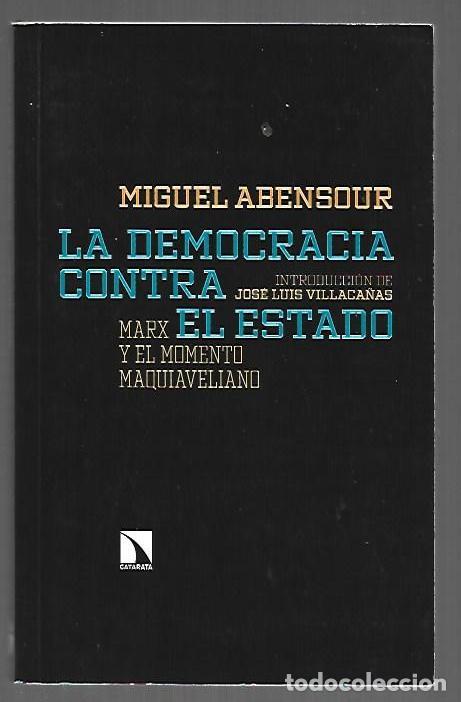 books: DEMOCRACIA CONTRA EL ESTADO - LA. MARX Y EL MOVIMIENTO MAQUIAVELIANO - ABENSOUR, MIGUEL