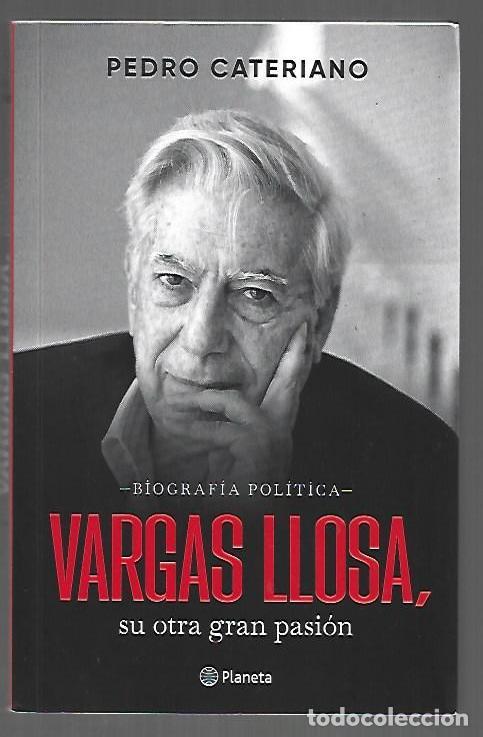 B&uuml;cher: VARGAS LLOSA, SU OTRA GRAN PASION. BIOGRAFIA POLITICA - CATERIANO, PEDRO