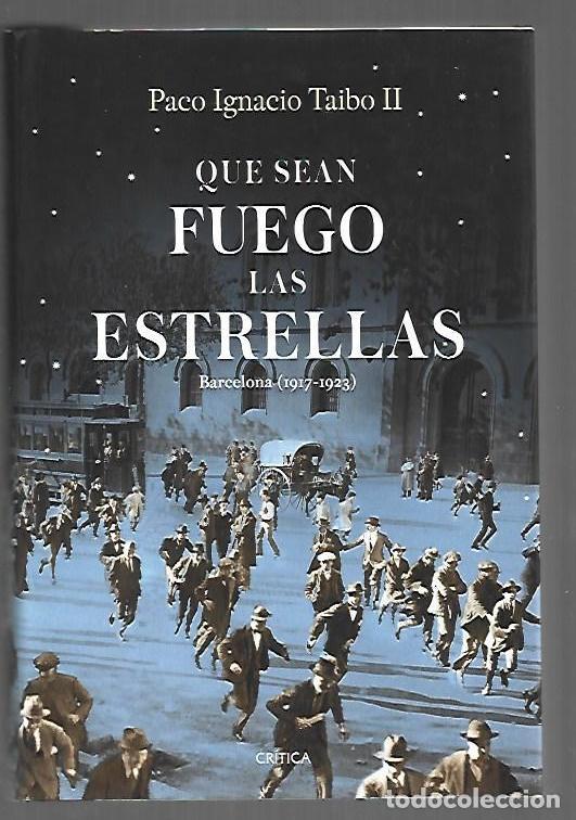 B&uuml;cher: QUE SEAN FUEGO LAS ESTRELLAS. BARCELONA (1917-1923) - PACO IGNACIO TAIBO II