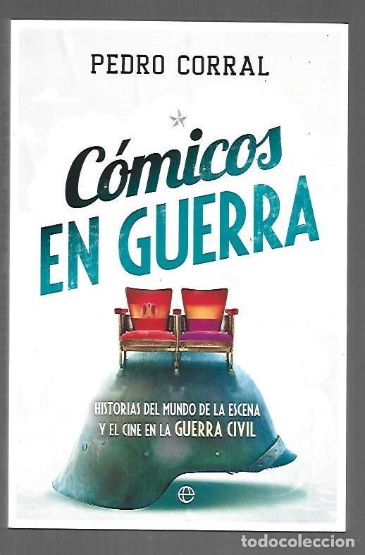 B&uuml;cher: COMICOS EN GUERRA. HISTORIAS DEL MUNDO DE LA ESCENA Y EL CINE EN LA GUERRA CIVIL - CORRAL, PEDRO