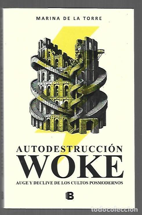 B&uuml;cher: AUTODESTRUCCION WOKE. AUGE Y DECLIVE DE LOS CULTOS POSMODERNOS - TORRE, MARINA DE LA