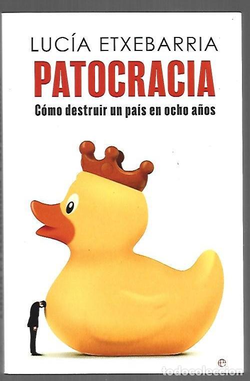 B&uuml;cher: PATOCRACIA. COMO DESTRUIR UN PAIS EN OCHO A&Ntilde;OS - ETXEBARRIA, LUCIA