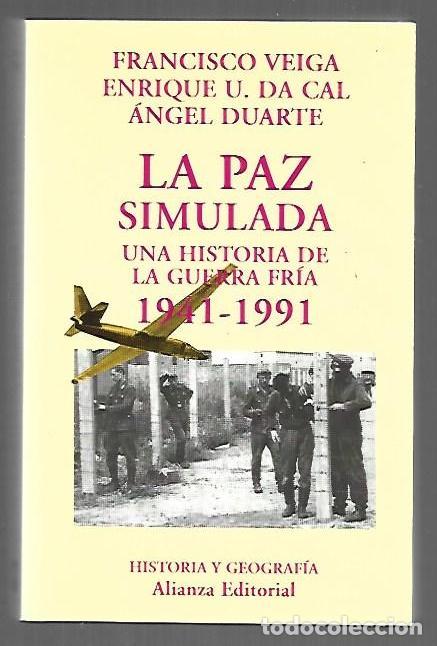 Libros: PAZ SIMULADA - LA. UNA HISTORIA DE LA GUERRA FRIA 1941-1991 - VEIGA, FRANCISCO / ENRIQUE U. DA CAL /