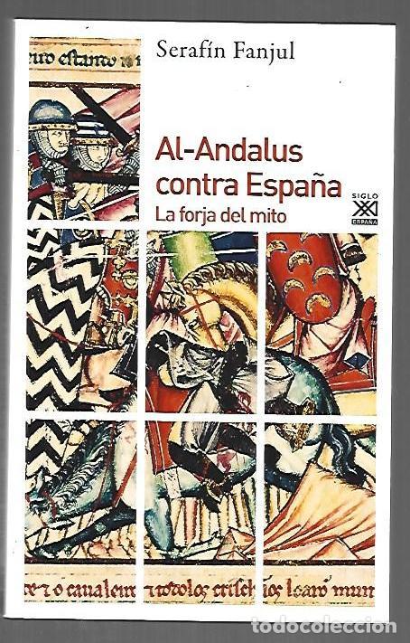 B&uuml;cher: AL-ANDALUS CONTRA ESPA&Ntilde;A. LA FORJA DEL MITO - FANJUL, SERAFIN