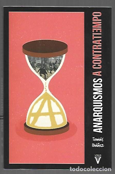 Libros: ANARQUISMOS A CONTRATIEMPO - IBA&Ntilde;EZ, TOMAS