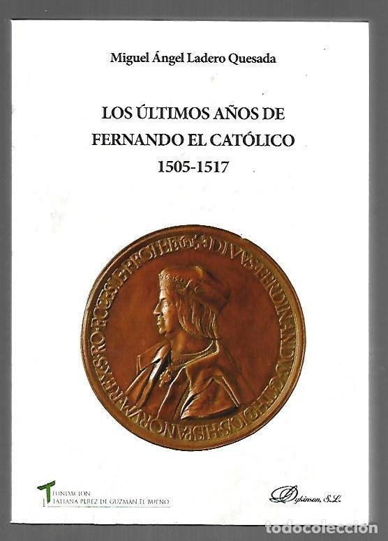 Libros: ULTIMOS A&Ntilde;OS DE FERNANDO EL CATOLICO - LOS 1505-1517 - LADERO QUESADA, MIGUEL ANGEL