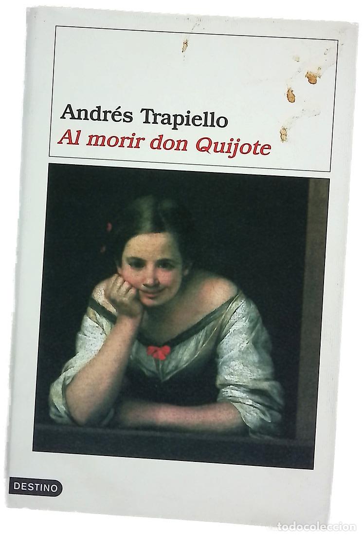 Libros: Al morir don Quijote - Trapiello, Andr&eacute;s