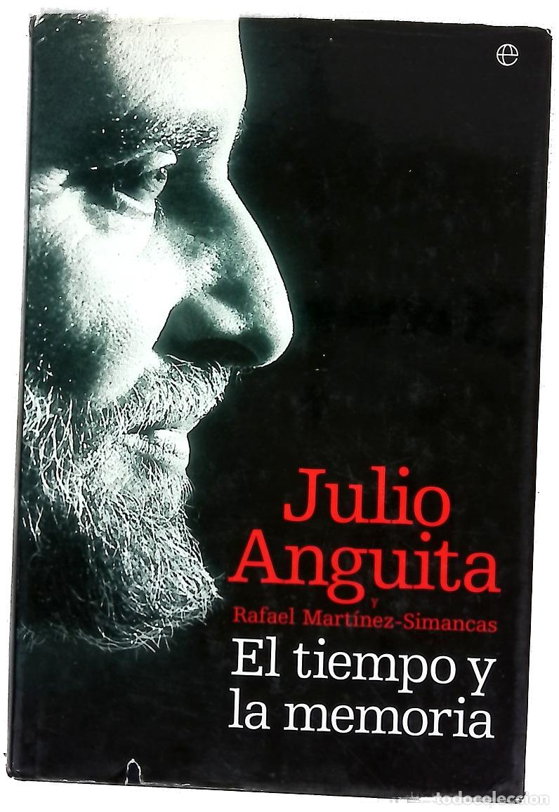 Libros: El tiempo y la memoria - Anguita Gonz&aacute;lez, Julio; Mart&iacute;nez-Simancas, Rafael