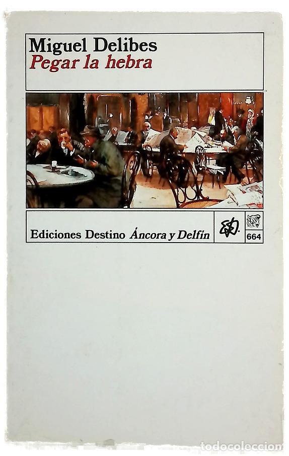 Libros: Pegar la hebra - Delibes, Miguel