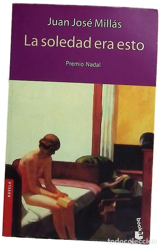 Libros: La soledad era esto - Mill&aacute;s, Juan Jos&eacute;