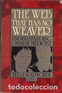 Libros: The Web That Has No Weaver: Understanding Chinese Medicine - Kaptchuk, Ted J
