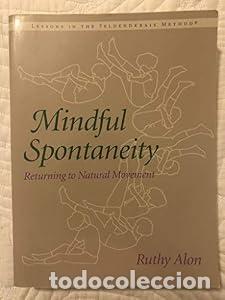 Libros: Mindful Spontaneity: Returning to natural movement - Alon, Ruthy - Foto 1