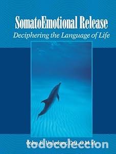 Libros: Somato Emotional Release: Deciphering the Language of Life - Upledger, John E