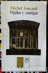 B&uuml;cher: Vigilar y castigar - MICHEL FOUCAULT