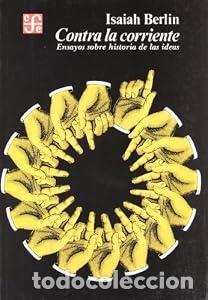 B&uuml;cher: Contra la corriente : ensayos sobre historia de las ideas - Isaiah Berlin