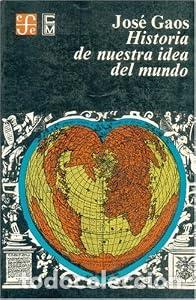 Libros: Historia de nuestra idea del mundo - Jos&eacute; Gaos - Foto 2