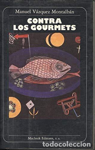 Livres: Contra los gourmets - Manuel V&aacute;zquez Montalb&aacute;n