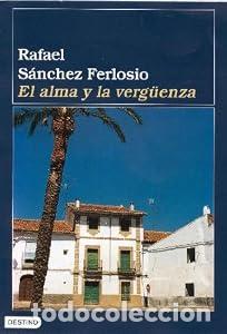 Libri di seconda mano: El alma y la verg&uuml;enza - Rafael S&aacute;nchez Ferlosio