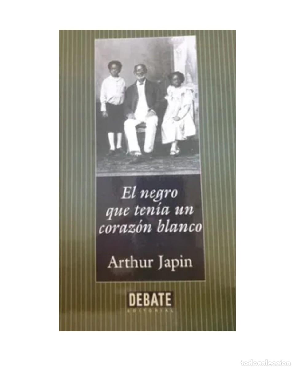 Libros: El negro que ten&iacute;a un coraz&oacute;n blanco - Arthur Japin - Foto 2