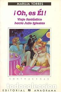Livres: &iexcl;Oh, es &Eacute;l! (Viaje fant&aacute;stico hacia Julio Iglesias) - Maruja Torres