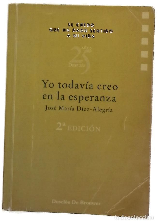 Libri di seconda mano: Yo todav&iacute;a creo en la esperanza el credo que ha dado sentido a mi vida