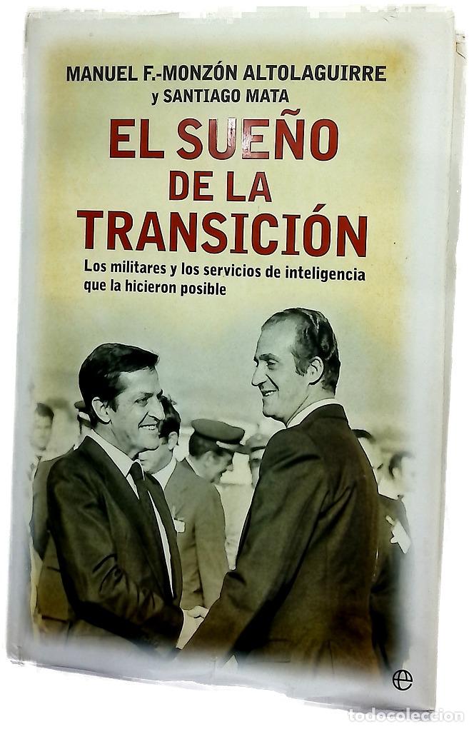 Libri di seconda mano: El sue&ntilde;o de la transici&oacute;n : los militares y los servicios de inteligencia que la hicieron posible