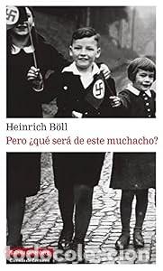 Libros: Pero &iquest;qu&eacute; ser&aacute; de este muchacho? - Heinrich B&ouml;ll - Foto 2