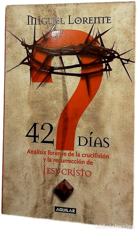 Libros: 42 d&iacute;as an&aacute;lisis forense de la crucifixi&oacute;n y la resurrecci&oacute;n de Jesucristo