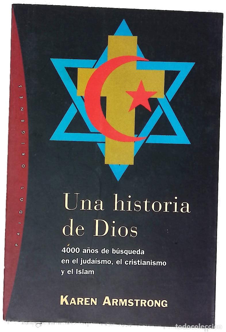 Libros: Una historia de Dios : 4000 a&ntilde;os de b&uacute;squeda en el juda&iacute;smo, el cristianismo y el Islam