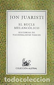 Libros: El bucle melanc&oacute;lico - Jon Juaristi - Foto 2
