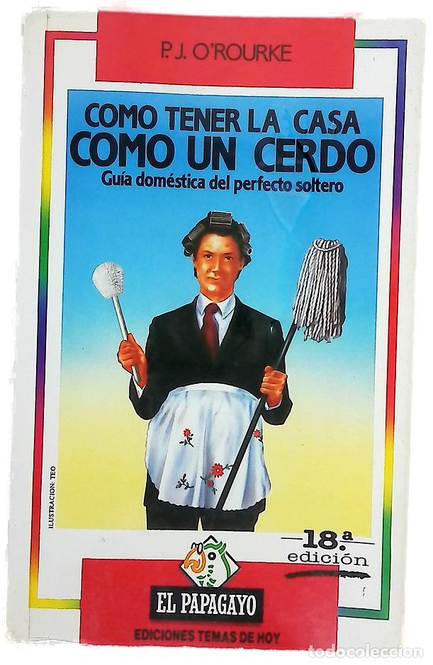 Libros: C&oacute;mo tener la casa como un cerdo gu&iacute;a dom&eacute;stica del perfecto soltero