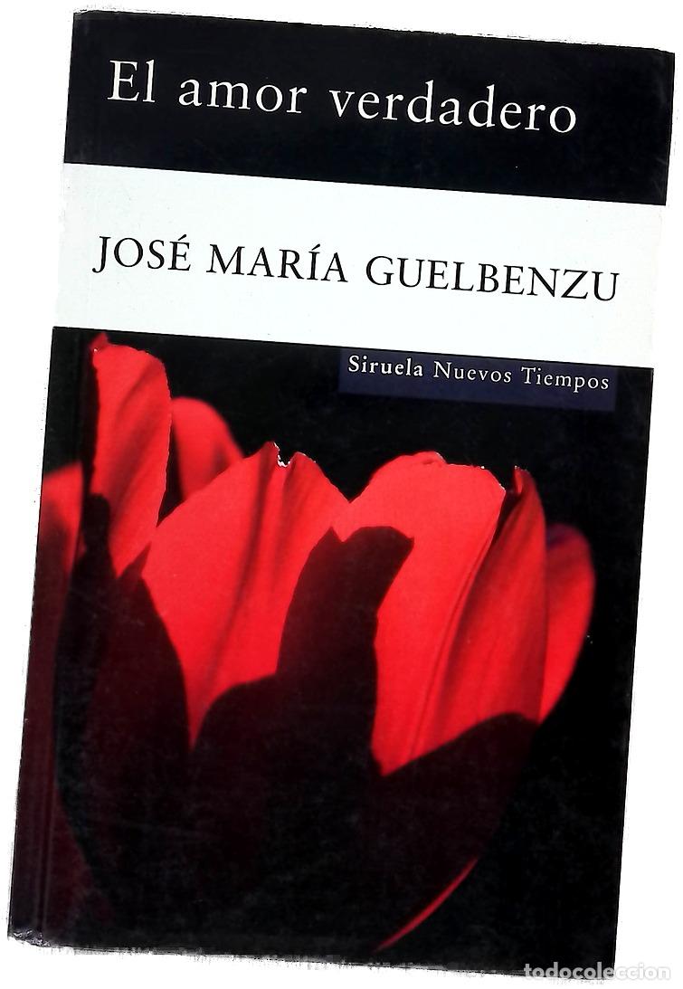 Libros: El amor verdadero - Guelbenzu, Jos&eacute; Mar&iacute;a